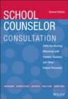 Image for School counselor consultation  : skills for working effectively with parents, teachers, and other school personnel