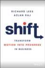 Image for Shift  : how to transform motion into progress in business
