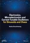 Image for Electronics, Microelectronics and Current–Tunable Oscillators for Sinusoids and Chaos