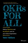 Image for OKRs for All: Making Objectives and Key Results Work Across Your Organization
