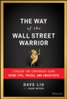 Image for The Way of the Wall Street Warrior : Conquer the Corporate Game Using Tips, Tricks, and Smartcuts