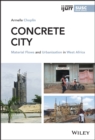 Image for Concrete city: material flows and urbanisation in West Africa