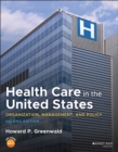 Image for Health care in the United States: organization, management, and policy