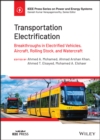 Image for Transportation electrification  : breakthroughs in electrified vehicles, aircraft, rolling stock, and watercraft