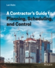 Image for A contractor&#39;s guide to planning, scheduling, and control