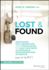 Image for Lost and found  : unlocking collaboration and compassion to help our most vulnerable, misunderstood students (and all the rest)