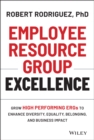 Image for Employee resource group excellence: grow high performing ERGs to enhance diversity, equality, belonging, and business impact