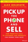Image for Pick up the phone and sell  : how proactive calls to customers and prospects can double your sales
