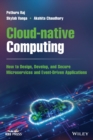 Image for Cloud-native computing  : how to design, develop, and secure microservices and event-driven applications
