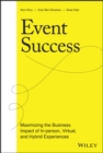 Image for Event success  : maximizing the business impact of in-person, virtual, and hybrid experiences