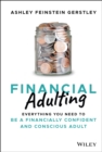 Image for Financial adulting  : everything you need to know and do to be a financially confident and conscious adult