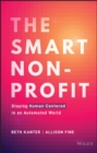 Image for The smart nonprofit  : staying human-centered in an automated world