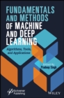 Image for Fundamentals and methods of machine and deep learning  : algorithms, tools, and applications