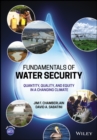 Image for Fundamentals of water security  : quantity, quality, and equity in a changing climate