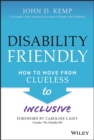 Image for Disability friendly  : how to move from clueless to inclusive