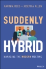 Image for Suddenly hybrid  : managing the modern meeting