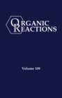 Image for Organic Reactions, Volume 109