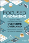 Image for Focused fundraising  : how to raise your sights and overcome overload