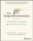 Image for The imperfectionists  : strategic mindsets for uncertain times