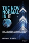 Image for The new normal in IT  : how the global pandemic changed information technology forever