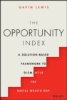 Image for The opportunity index  : a solution-based framework to dismantle the racial wealth gap