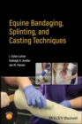 Image for Equine bandaging, splinting, and casting techniques