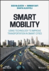 Image for Smart Mobility : Using Technology to Improve Transportation in Smart Cities