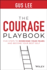 Image for The courage playbook  : five steps to overcome your fears and become your best self