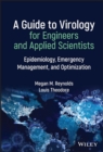 Image for A guide to virology for engineers and applied scientists  : epidemiology, emergency management, and optimization