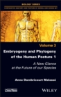 Image for Embryogeny and Phylogeny of the Human Posture. 1 A New Glance at the Future of Our Species