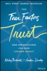 Image for The four factors of trust  : how organizations can earn lifelong loyalty