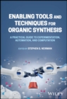 Image for Enabling tools and techniques for organic synthesis  : a practical guide to experimentation, automation, and computation