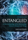 Image for Entangled  : a new archaeology of the relationships between humans and things