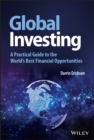 Image for Global investing  : a practical guide to the world&#39;s best financial opportunities