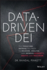 Image for Data-driven DEI  : the tools and metrics you need to measure, analyze, and improve diversity, equity, and inclusion