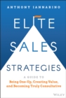 Image for Elite sales strategies: a guide to being one-up, creating value, and becoming truly consultative