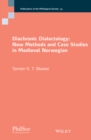 Image for Diachronic dialectology  : new methods and case studies in Medieval Norwegian
