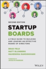 Image for Startup boards  : a field guide to building and leading an effective board of directors