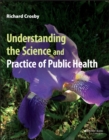Image for Understanding the Science and Practice of Public Health