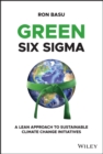Image for Green six sigma  : a lean approach to sustainable climate change initiatives