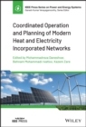 Image for Coordinated Operation and Planning of Modern Heat and Electricity Incorporated Networks
