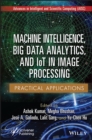 Image for Machine intelligence, big data analytics, and IOT in image processing  : practical applications