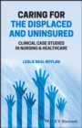 Image for Caring for the Displaced and Uninsured: Clinical Case Studies in Nursing and Healthcare