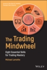 Image for The trading mindwheel: eight essential skills for trading mastery