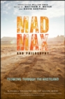 Image for Mad Max and philosophy  : thinking through the Wasteland