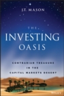 Image for The investing oasis  : contrarian treasures in the capital markets desert