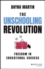 Image for The Unschooling Revolution : Freedom in Educational Success