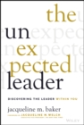 Image for The unexpected leader  : discovering the leader within you