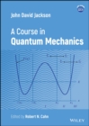 Image for John David Jackson  : a course in quantum mechanics
