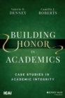 Image for Building honor in academics: case studies in academic integrity